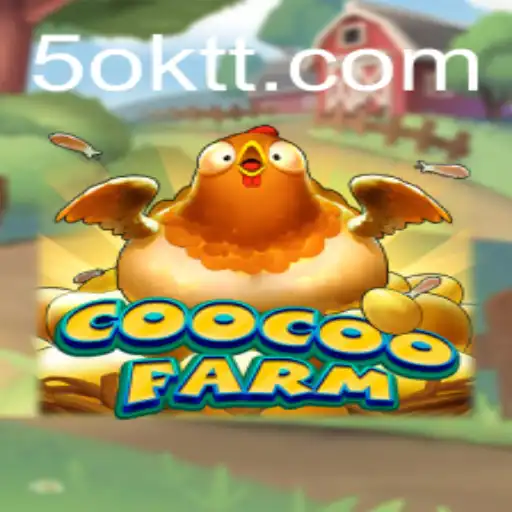 Discover the World of CooCooFarm: A New Gaming Experience with OKTT